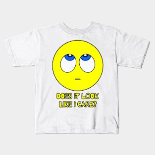 DOES IT LOOK LIKE I CARE? Kids T-Shirt